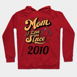 Mom i love you since 2010 Hoodie